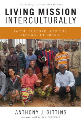 Anthony J. Gittins - Living Mission Interculturally: Faith, Culture, and the Renewal of Praxis
