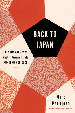 Marc Petitjean Back to Japan: The Life and Art of Master Kimono Painter Kunihiko Moriguchi