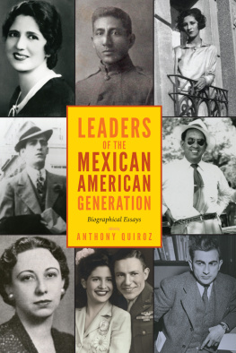 Anthony Quiroz Leaders of the Mexican American Generation: Biographical Essays