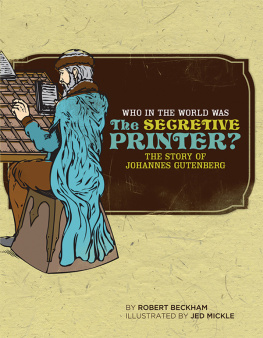 Robert Beckham Who in the World Was the Secretive Printer?: The Story of Johannes Gutenberg (Who in the World)