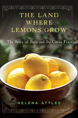 Helena Attlee - The Land Where Lemons Grow: The Story of Italy and its Citrus Fruit