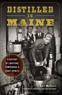 Kate McCarty Distilled in Maine: a History of Libations, Temperance & Craft Spirits