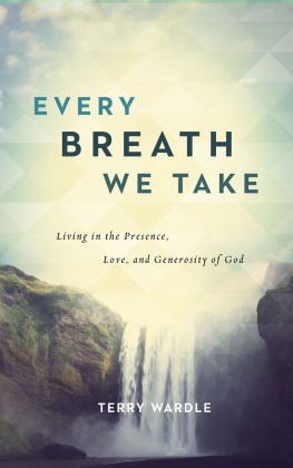 Terry Wardle - Every Breath We Take: Living in the Presence, Love, and Generosity of God