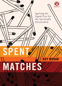 Roy Moran Spent Matches: Igniting the Signal Fire for the Spiritually Dissatisfied