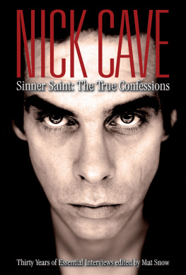 Mat Snow Nick Cave: Sinner Saint: the True Confessions