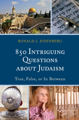 Ronald L. Eisenberg - 850 Intriguing Questions about Judaism: True, False, or In Between