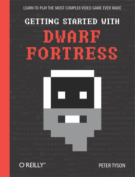 Peter Tyson - Getting Started with Dwarf Fortress: Learn to play the most complex video game ever made