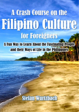 Stefan Wurtzbach - A Crash Course on the Filipino Culture for Foreigners: A Fun Way to Learn About the Fascinating People and their Ways of Life in the Philippines