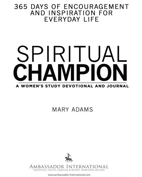 Spiritual Champion A Womens Study Devotional and Journal 2014 by Mary Adams All - photo 3