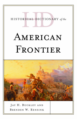 Jay H. Buckley - Historical Dictionary of the American Frontier