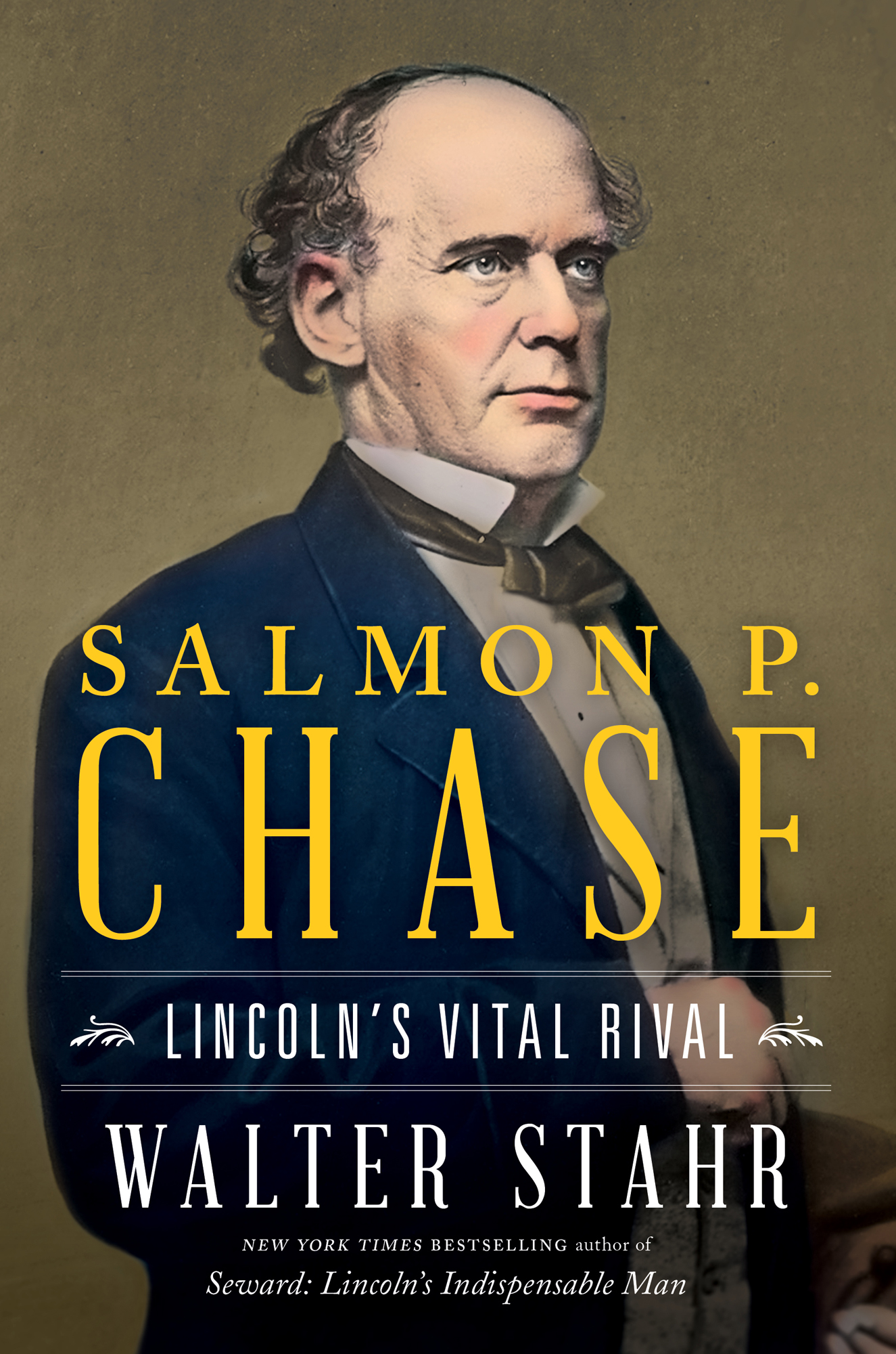 Salmon P Chase Lincolns Vital Rival Walter Stahr New York Times Bestselling - photo 1