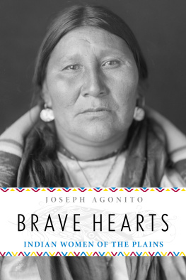 Joseph Agonito - Brave Hearts: Indian Women of the Plains