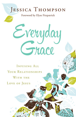 Jessica Thompson - Everyday Grace: Infusing All Your Relationships with the Love of Jesus