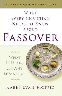 Rabbi Evan Moffic - What Every Christian Needs to Know About Passover: What It Means and Why It Matters