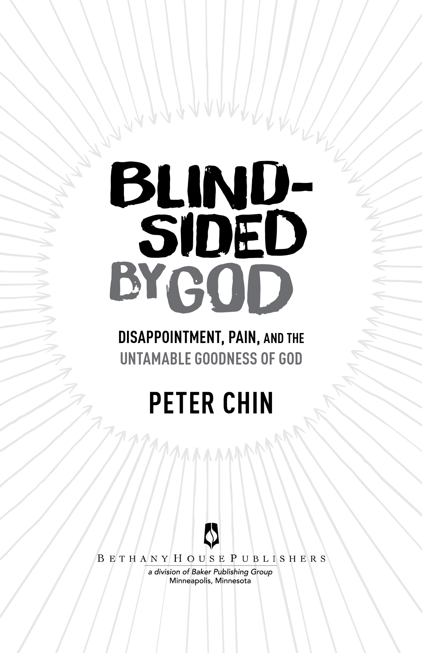 2015 by Peter Chin Published by Bethany House Publishers 11400 Hampshire Avenue - photo 1