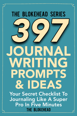 The Blokehead - 397 Journal Writing Prompts & Ideas: Your Secret Checklist To Journaling Like A Super Pro In Five Minute