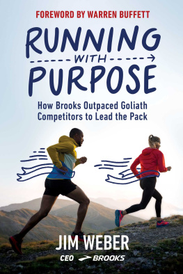 Jim Weber Running with Purpose: How Brooks Outpaced Goliath Competitors to Lead the Pack