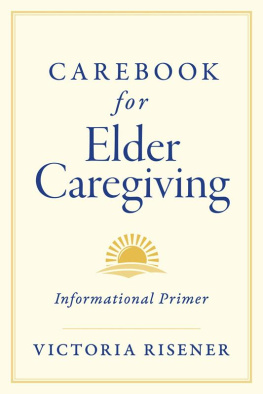 Victoria Risener - Carebook for Elder Caregiving: Informational Primer