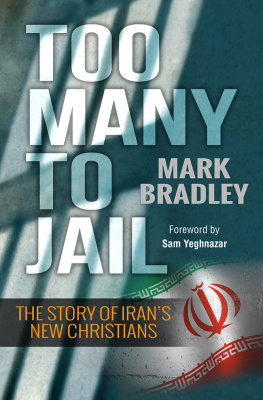 Mark Bradley - Too Many to Jail: The story of Irans new Christians