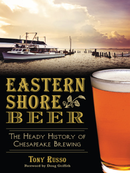 Tony Russo Eastern Shore Beer: The Heady History of Chesapeake Brewing