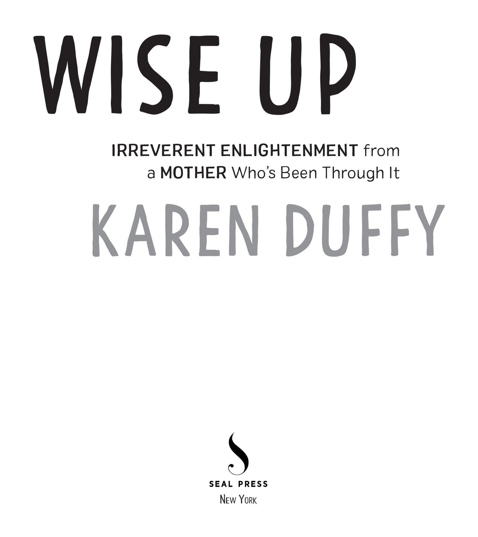 Copyright 2022 by Karen Duffy Cover design by Ann Kirchner Cover photography - photo 4