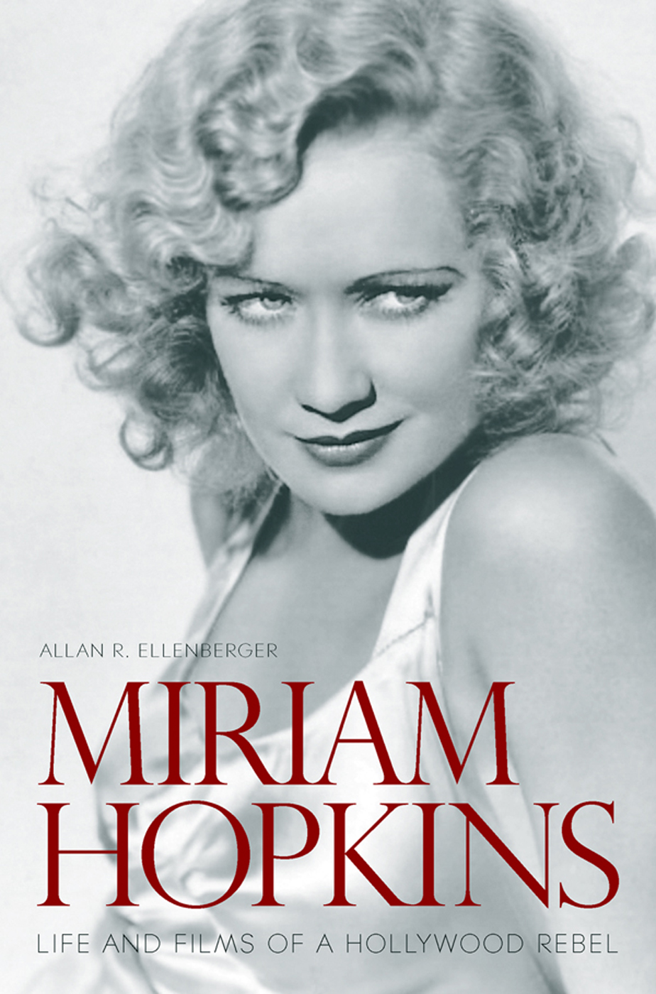 Praise for Miriam Hopkins Life and Films of a Hollywood Rebel Screen and - photo 1