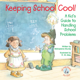 Michaelene Mundy Keeping School Cool!: A Kids Guide to Handling School Problems