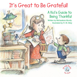 Michaelene Mundy Its Great to Be Grateful!: A Kids Guide to Being Thankful
