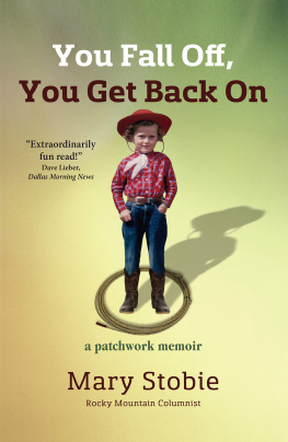 Mary Stobie - You Fall Off, You Get Back On: A Patchwork Memoir