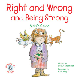 Lisa O Engelhardt Right and Wrong and Being Strong: A Kids Guide