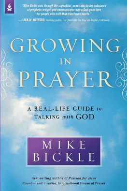 Mike Bickle Growing in Prayer: A Real-Life Guide to Talking with God