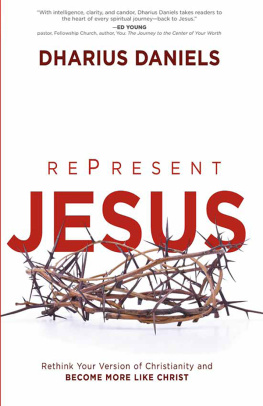 Dharius Daniels - RePresent Jesus: Rethink Your Version of Christianity and Become More like Christ