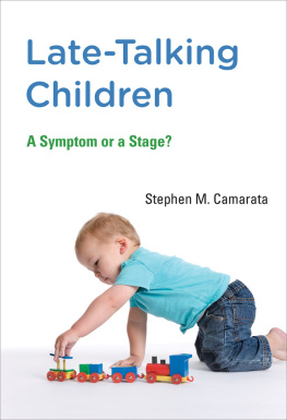 Stephen M. Camarata Late-Talking Children: A Symptom or a Stage?