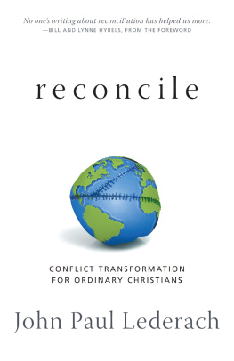 John Paul Lederach Reconcile: Conflict Transformation for Ordinary Christians