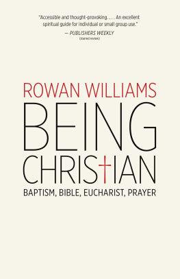 Rowan Williams - Being Christian: Baptism, Bible, Eucharist, Prayer