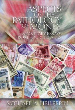 Michael A. Heilperin - Aspects of the Pathology of Money: Monetary Essays from Four Decades