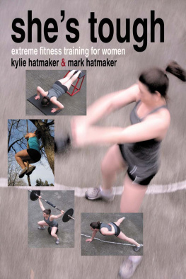 Mark Hatmaker Shes Tough: Extreme Fitness Training for Women