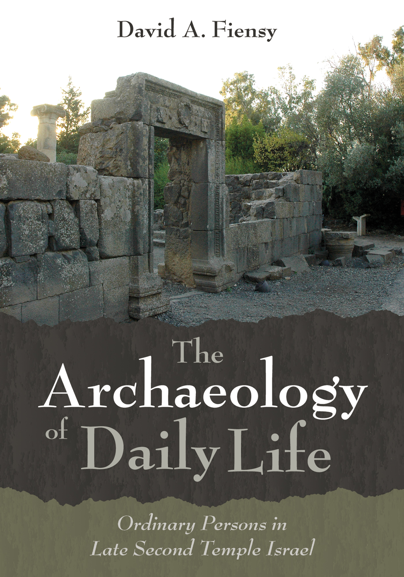 The Archaeology of Daily Life Ordinary Persons in Late Second Temple Israel - photo 1