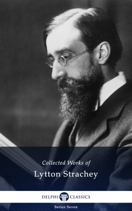 Lytton Strachey - Delphi Collected Works of Lytton Strachey (Illustrated)