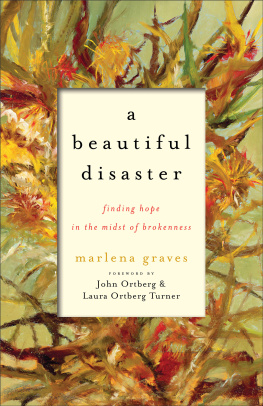 Marlena Graves - A Beautiful Disaster: Finding Hope in the Midst of Brokenness