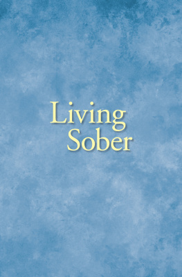 Alcoholics Anonymous World Services - Living Sober: Practical methods alcoholics have used for living without drinking