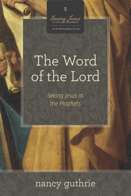 Nancy Guthrie The Word of the Lord (A 10-week Bible Study): Seeing Jesus in the Prophets