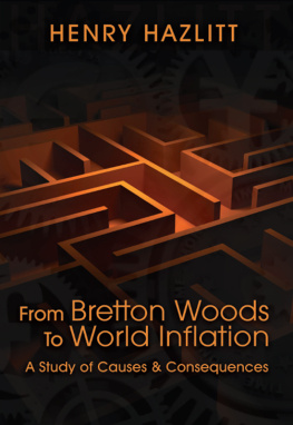Henry Hazlitt - From Bretton Woods to World Inflation: A Study of the Causes and Consequences