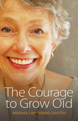 Barbara Cawthorne Crafton - The Courage to Grow Old