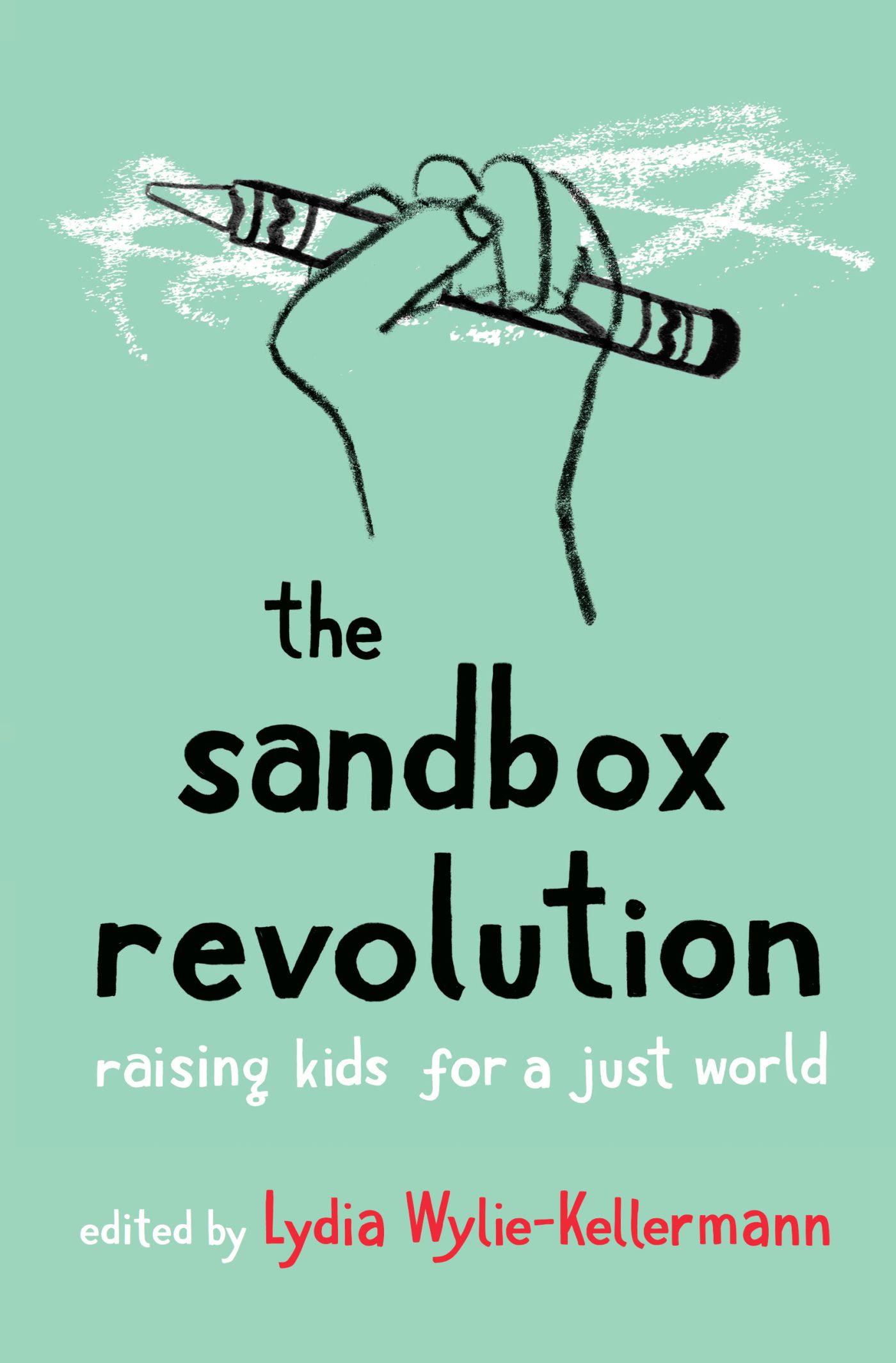 The Sandbox Revolution Raising Kids for a Just World - image 1