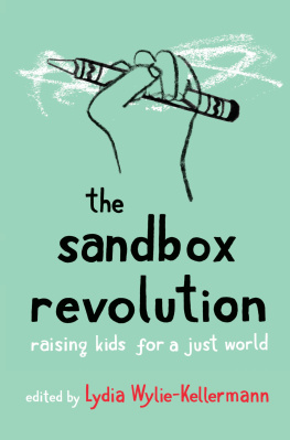 Lydia Wylie-Kellermann - The Sandbox Revolution: Raising Kids for a Just World