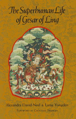 Alexandra David-Neel - The Superhuman Life of Gesar of Ling