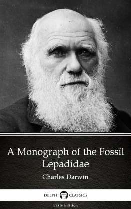 Charles Darwin - A Monograph of the Fossil Lepadidae by Charles Darwin--Delphi Classics (Illustrated)