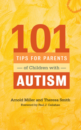 Theresa Smith 101 Tips for Parents of Children with Autism: Effective Solutions for Everyday Challenges