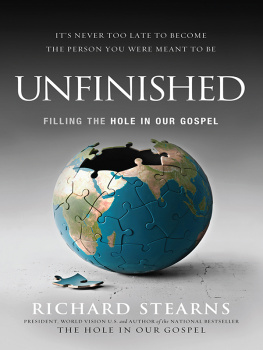 Richard Stearns Unfinished: Filling the Hole in Our Gospel